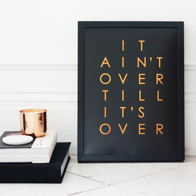 Pony Lane It ain't over till it's over copper foil print