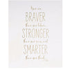 Braver, Smarter, Stonger Print